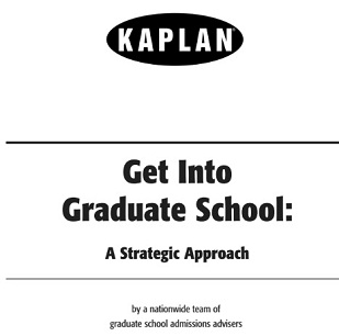 KAPLAN Get Into Graduate School A Strategic Approach KAPLAN Get Into Graduate School A Strategic Approach