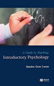 A Guide To Teaching Introductory Psychology by Sandra Goss Lucas (Teaching Psychological Science) A Guide To Teaching Introductory Psychology by Sandra Goss Lucas (Teaching Psychological Science)