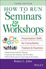 How to Run Seminars and Workshops Presentation Skills for Consultants Trainers and Teachers How to Run Seminars and Workshops Presentation Skills for Consultants Trainers and Teachers