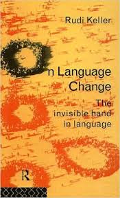 On Language Change The Invisible Hand in Language by Rudi Keller On Language Change The Invisible Hand in Language by Rudi Keller