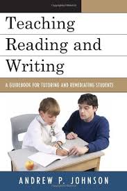 Teaching Reading and Writing a Guidebook for Tutoring and Remediating Students Teaching Reading and Writing a Guidebook for Tutoring and Remediating Students
