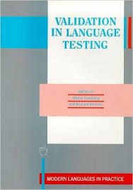 Validation in Language Testing (Modern Language in Practice 2) Validation in Language Testing (Modern Language in Practice 2)