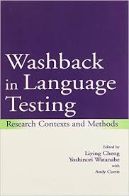 Washback in Language Testing Research Contents and Methods Washback in Language Testing Research Contents and Methods