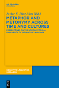 Metaphor and Metonymy Across Time and Cultures (Cognitive Linguistics Research 52) Metaphor and Metonymy Across Time and Cultures (Cognitive Linguistics Research 52)
