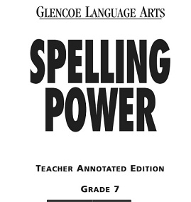 Glencoe Language Arts - Spelling Power Teacher Annotated Editions Grade 7 Glencoe Language Arts - Spelling Power Teacher Annotated Editions Grade 7