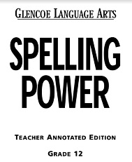 Glencoe Language Arts - Spelling Power Teacher Annotated Editions Grade 12 Glencoe Language Arts - Spelling Power Teacher Annotated Editions Grade 12