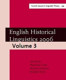 English Historical Linguistics 2006 Volume 3 (Series IV Current Issues in Linguistic Theory 297) English Historical Linguistics 2006 Volume 3 (Series IV Current Issues in Linguistic Theory 297)