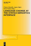 Language Change at the Syntax-Semantics Interface (Trends in Linguistics Studies and Monographs Vol 278) Language Change at the Syntax-Semantics Interface (Trends in Linguistics Studies and Monographs Vol 278)