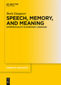 Speech Memory and Meaning Intertextuality in Everyday Language (Trends in Linguistics Studies and Monographs 214) Speech Memory and Meaning Intertextuality in Everyday Language (Trends in Linguistics Studies and Monographs 214)