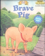 Brave Pig - Step into Reading Grade 1 Brave Pig - Step into Reading Grade 1