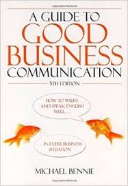 A Guide to Good Business Communication 5th Edition by Michael Bennie A Guide to Good Business Communication 5th Edition by Michael Bennie