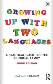 Growing up with Two Languages A Practical Guide for the Bilingual Family 3rd Edition by Una Cunningham Growing up with Two Languages A Practical Guide for the Bilingual Family 3rd Edition by Una Cunningham
