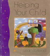 Helping Your Child Learn to Read With Activities for Children from Infancy Through Age 10 Helping Your Child Learn to Read With Activities for Children from Infancy Through Age 10