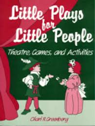 Little Plays for Little People Theatre Games and Activities by Chari R Greenberg Little Plays for Little People Theatre Games and Activities by Chari R Greenberg