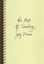The Art of Teaching by Jay Parini OXFORD The Art of Teaching by Jay Parini OXFORD