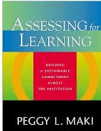 Assessing for Learning Building a Sustainable Commitment Across the Institution by Peggy L Maki