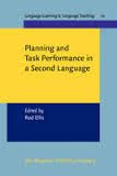 Planning And Task Performance In A Second Language (Language Learning and Language Teaching 11)