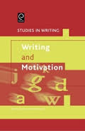 Writing and Motivation (Series Studies in Writing 19) Writing and Motivation (Series Studies in Writing 19)