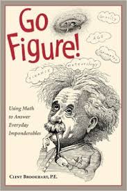 Go Figure! - Using Math to Answer Everyday Imponderables Go Figure! - Using Math to Answer Everyday Imponderables
