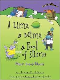A Lime, a Mime, a Pool of Slime - More About Nouns (Words Are Categorical) A Lime, a Mime, a Pool of Slime - More About Nouns (Words Are Categorical)