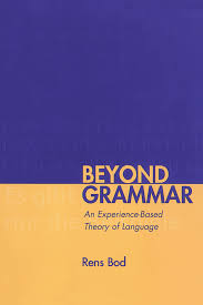 Beyond Grammar - An Experience-Based Theory of Language