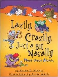 Lazily, Crazily, Just a Bit Nasally - More About Adverbs