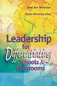 Leadership for Differentiating Schools and Classrooms Leadership for Differentiating Schools and Classrooms