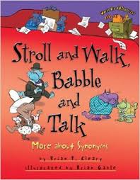 Stroll and Walk, Babble and Talk - More About Synonyms (Words Are Categorical) Stroll and Walk, Babble and Talk - More About Synonyms (Words Are Categorical)