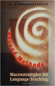 Beyond Methods - Macrostrategies for Language Teaching Beyond Methods - Macrostrategies for Language Teaching