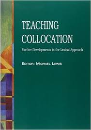 Teaching Collocation - Further Developments in the Lexical Approach