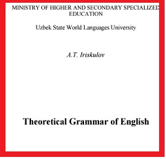 Theoretical Grammar of English by A.T. Iriskulov Theoretical Grammar of English by A.T. Iriskulov