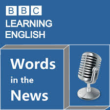 BBC Learning English - Words in the News 51 Episodes BBC Learning English - Words in the News 51 Episodes