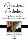 Educational Psychology - Cognition and Learning, Individual Differences and Motivation