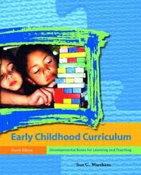 Early Childhood Curriculum - Developmental Bases for Learning and Teaching (4th Edition)