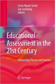 Educational Assessment in the 21st Century - Connecting Theory and Practice
