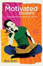 The Motivated Student - Unlocking the Enthusiasm for Learning The Motivated Student - Unlocking the Enthusiasm for Learning