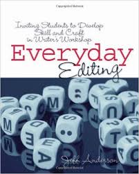 Everyday Editing - Inviting Students to Develop Skill and Craft in Writer Workshop