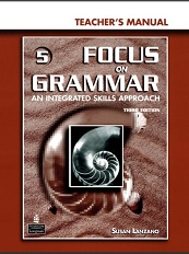 Focus on Grammar 5 Teacher Manual Third Edition Focus on Grammar 5 Teacher Manual Third Edition