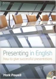 Presenting in English - How to Give Successful Presentations Presenting in English - How to Give Successful Presentations