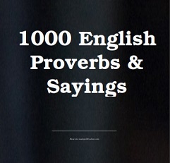 1000 English Proverbs and Sayings 1000 English Proverbs and Sayings