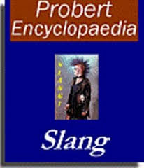 The Probert Encyclopaedia of Slang 2004 The Probert Encyclopaedia of Slang 2004