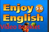 Enjoy English 5-6 Video Booklet Enjoy English 5-6 Video Booklet