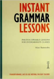 Instant Grammar Lessons - Photocopiable Lessons for Intermediate Classes Instant Grammar Lessons - Photocopiable Lessons for Intermediate Classes