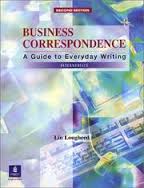 Business Correspondence 2nd Editon - A Guide to Everyday Writing (Intermediate) Business Correspondence 2nd Editon - A Guide to Everyday Writing (Intermediate)