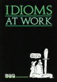 Idioms at work Idioms at work