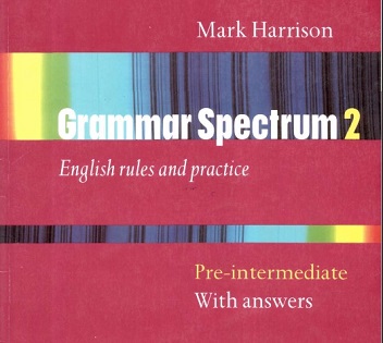 Grammar Spectrum 2 Pre-Intermediate With Keys Grammar Spectrum 2 Pre-Intermediate With Keys