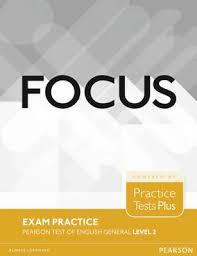 Focus Exam Practice Pearson Tests of English General Level 2 Students Book Focus Exam Practice Pearson Tests of English General Level 2 Students Book