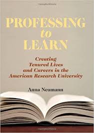Professing to Learn Creating Tenured Lives and Careers in the American Research University Professing to Learn Creating Tenured Lives and Careers in the American Research University