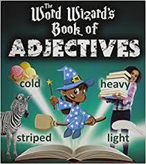 The Word Wizards Book of Adjectives The Word Wizards Book of Adjectives