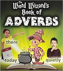 The Word Wizards Book of Adverbs The Word Wizards Book of Adverbs